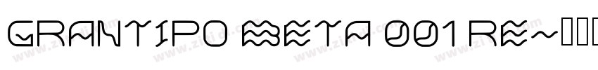 Grantipo Beta 001 Re字体转换